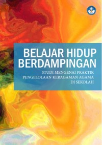 Image of Belajar Hidup Berdampingan: Studi Mengenai Praktik Pengelolaankeragaman Agama Di Sekolah